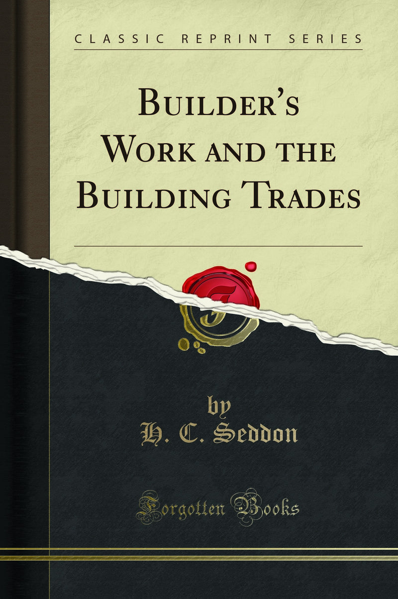 Builder's Work and the Building Trades (Classic Reprint)