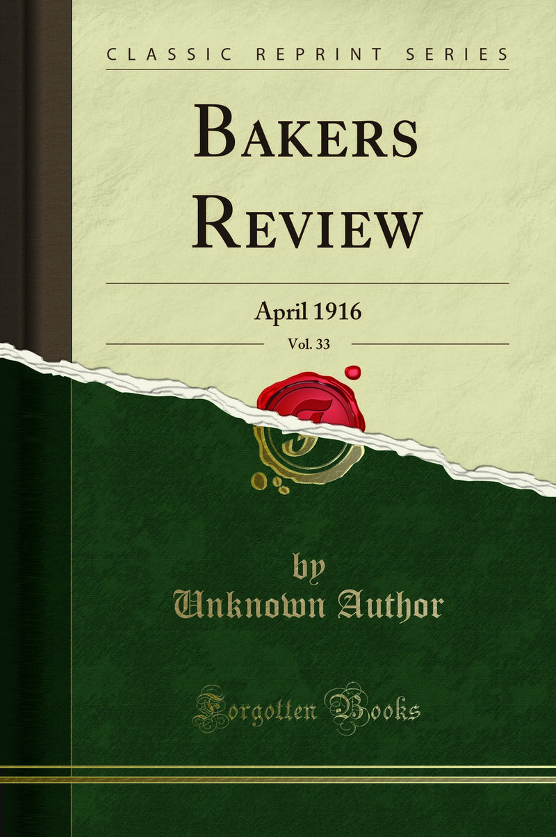 Bakers Review, Vol. 33: April 1916 (Classic Reprint)