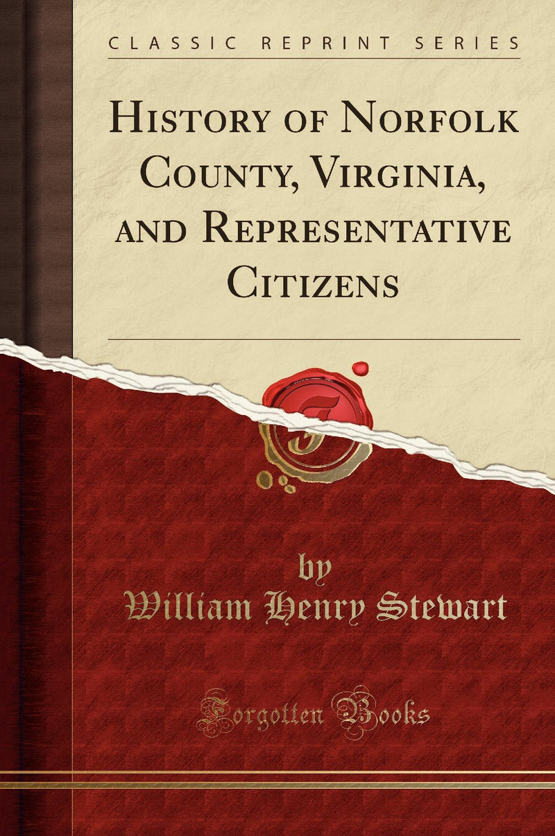History of Norfolk County, Virginia, and Representative Citizens (Classic Reprint)