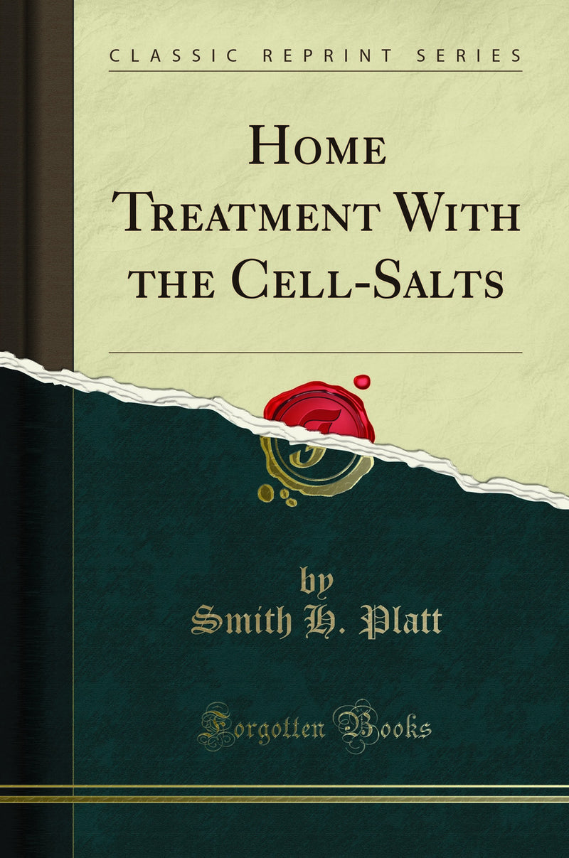 Home Treatment With the Cell-Salts (Classic Reprint)