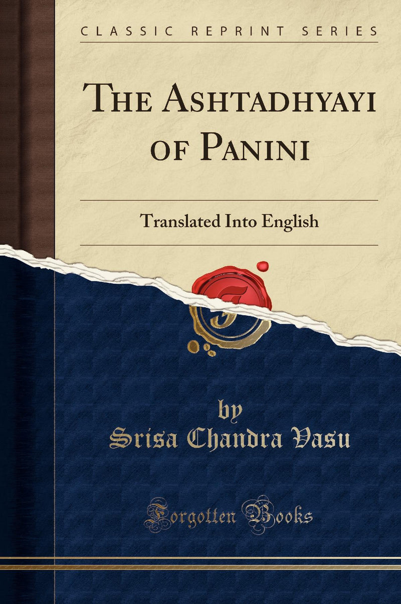 The Ashtadhyayi of Panini: Translated Into English (Classic Reprint)