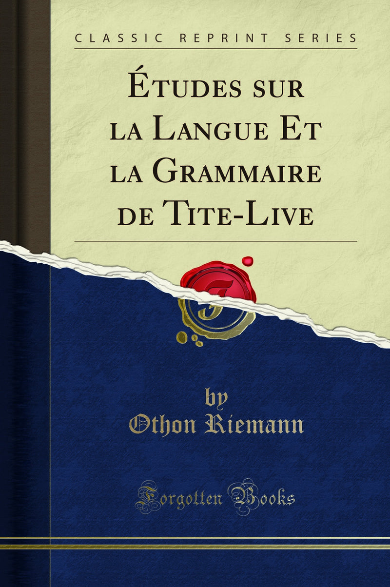 Études sur la Langue Et la Grammaire de Tite-Live (Classic Reprint)