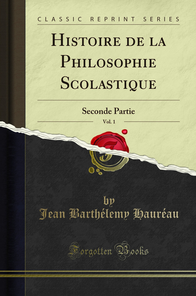 Histoire de la Philosophie Scolastique, Vol. 1: Seconde Partie (Classic Reprint)