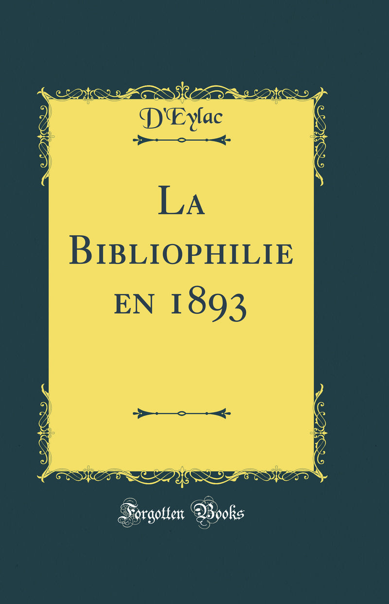La Bibliophilie en 1893 (Classic Reprint)