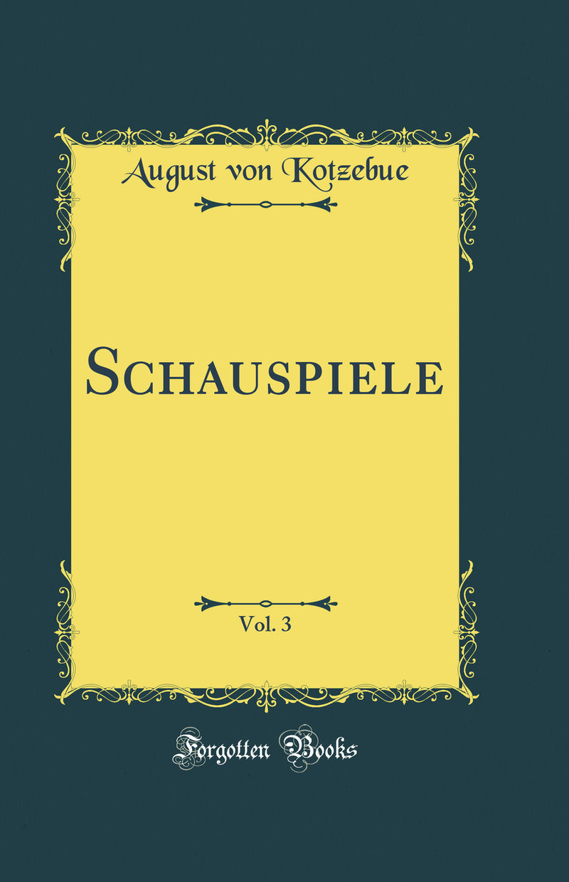 Schauspiele, Vol. 3 (Classic Reprint)