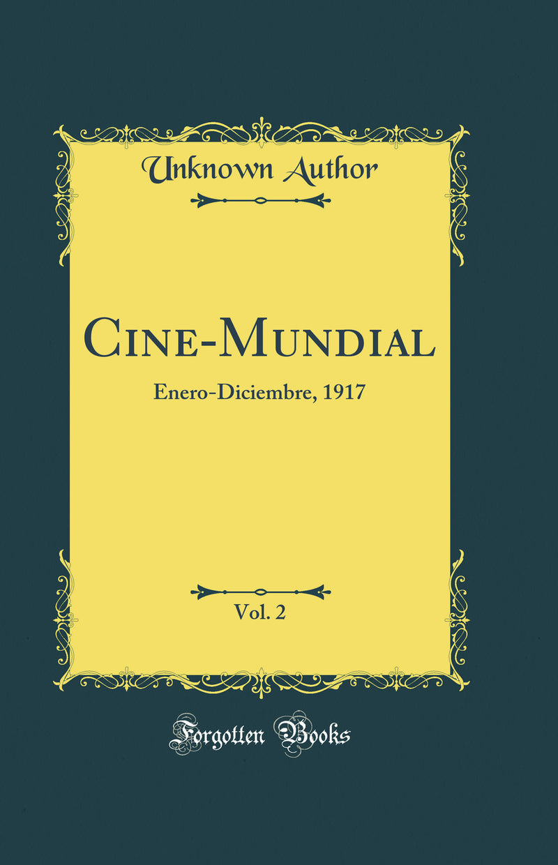 Cine-Mundial, Vol. 2: Enero-Diciembre, 1917 (Classic Reprint)