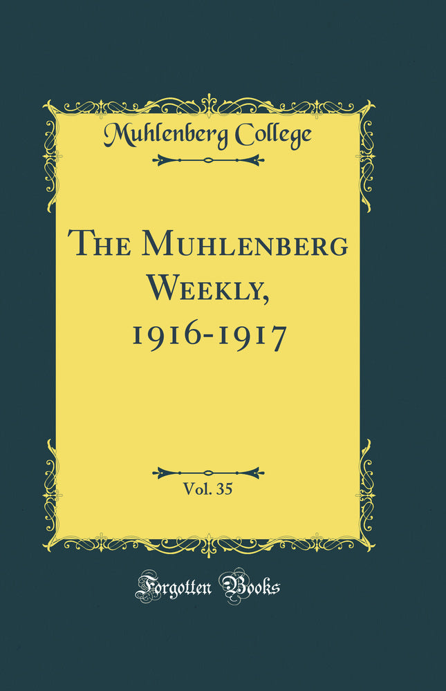 The Muhlenberg Weekly, 1916-1917, Vol. 35 (Classic Reprint)