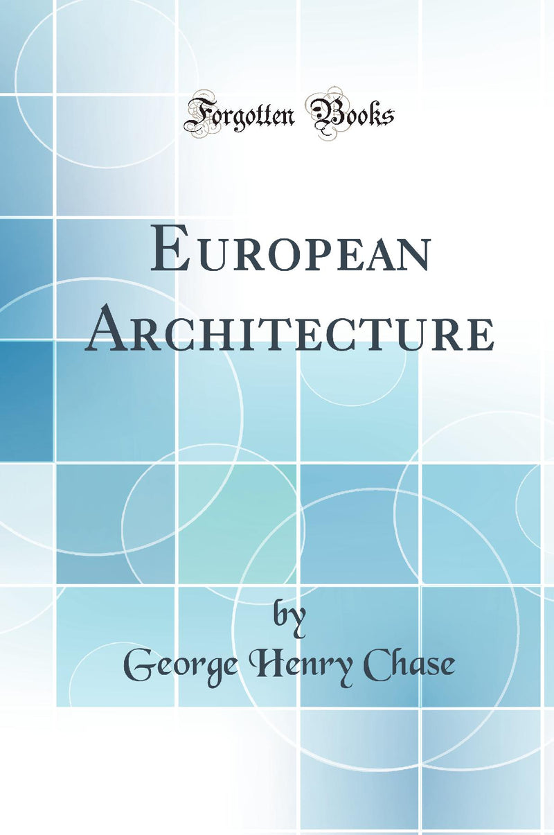European Architecture (Classic Reprint)