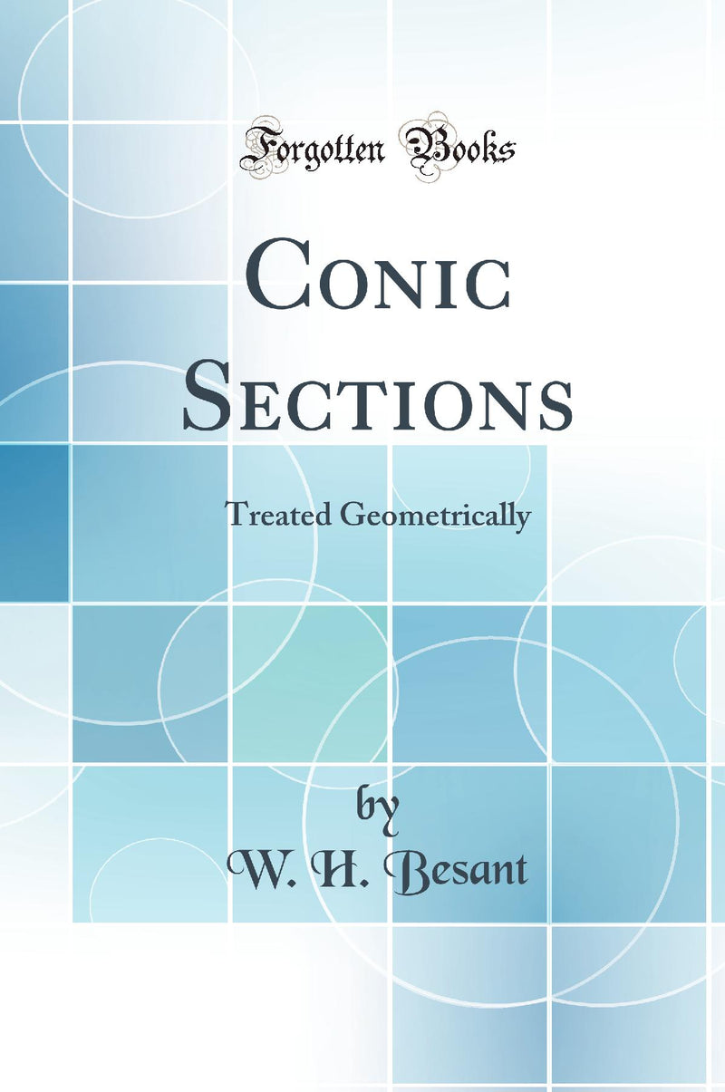 Conic Sections, Treated Geometrically (Classic Reprint)