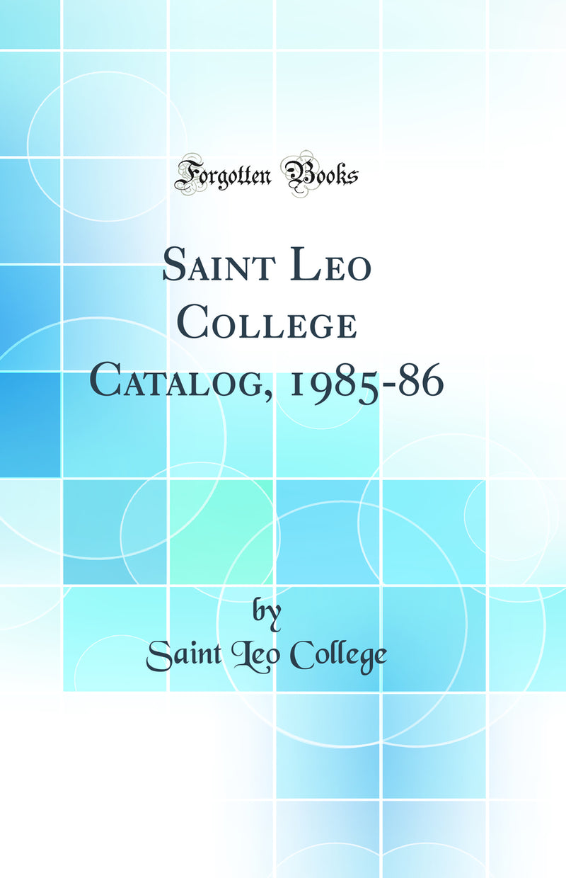 Saint Leo College Catalog, 1985-86 (Classic Reprint)
