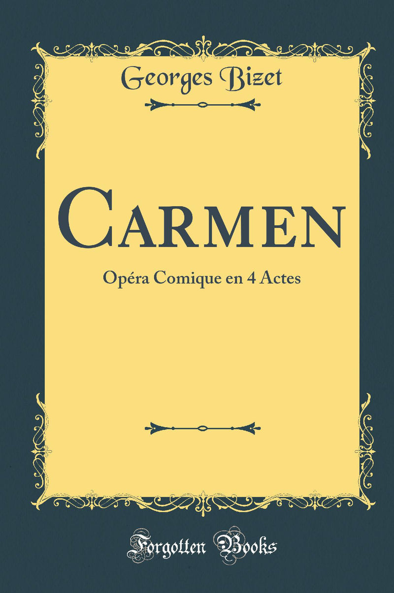 Carmen: Opéra Comique en 4 Actes (Classic Reprint)
