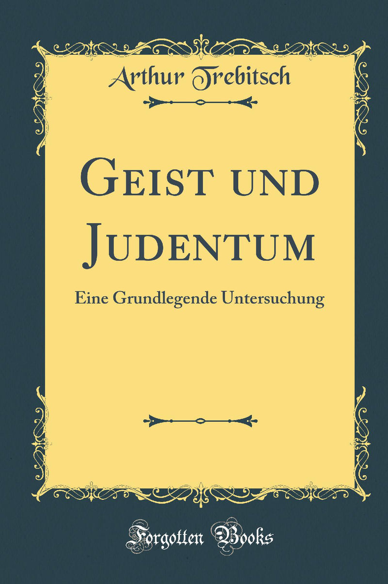Geist und Judentum: Eine Grundlegende Untersuchung (Classic Reprint)