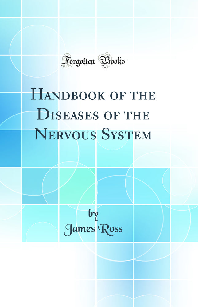 Handbook of the Diseases of the Nervous System (Classic Reprint)