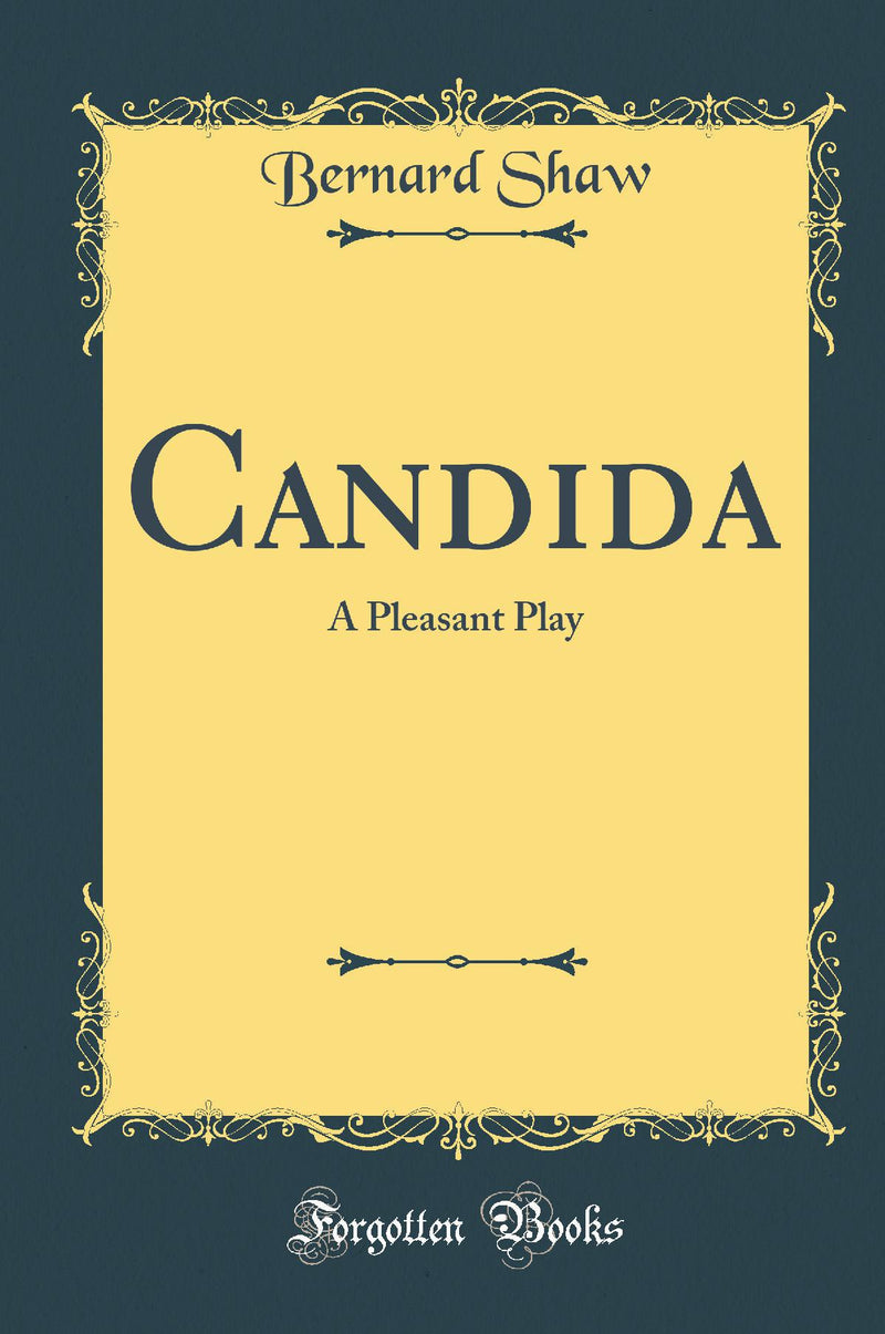 Candida: A Pleasant Play (Classic Reprint)