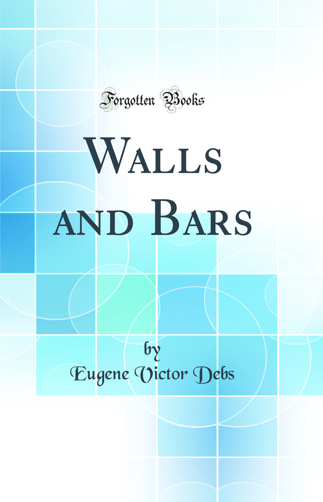 Walls and Bars (Classic Reprint)