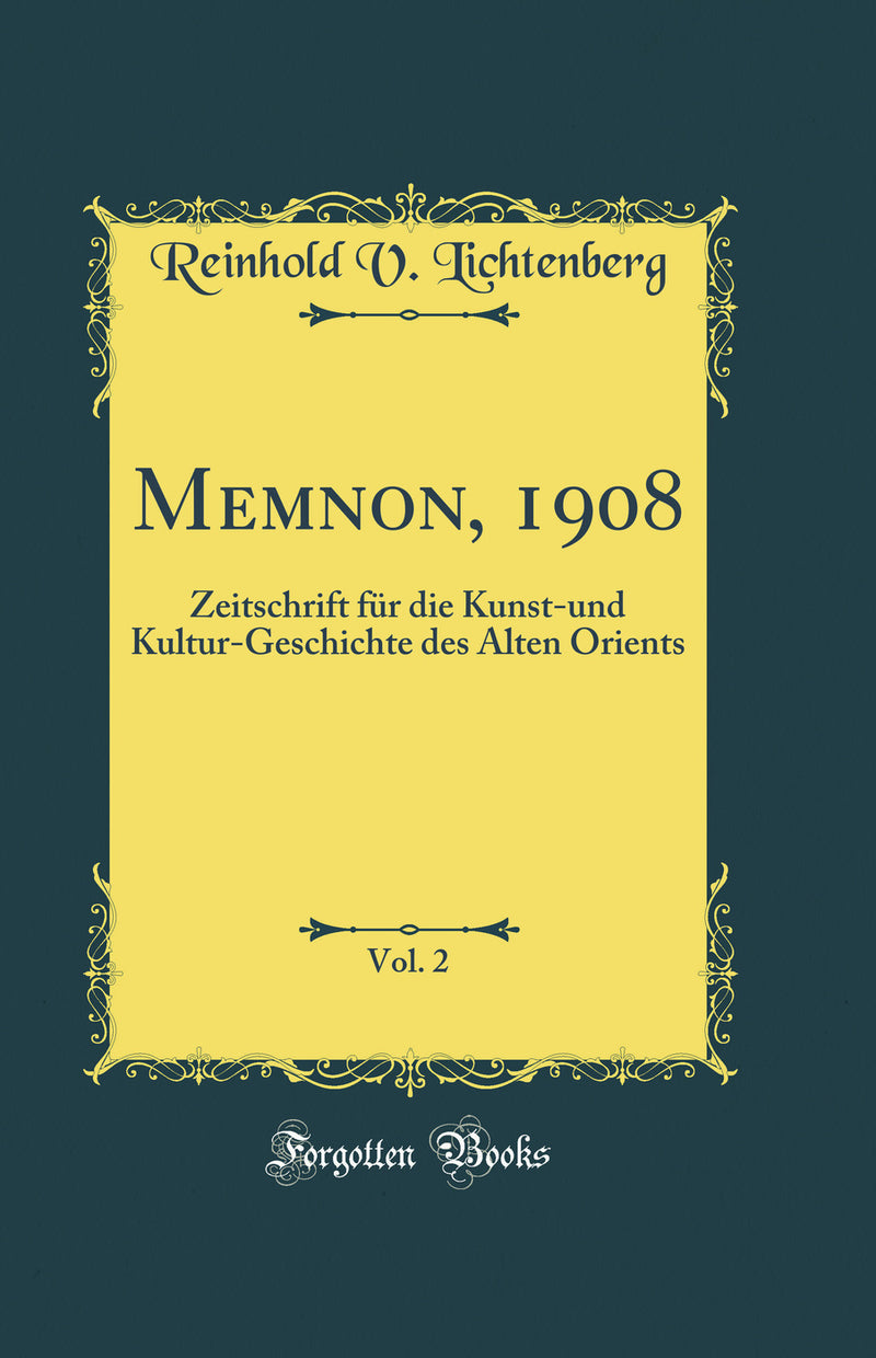 Memnon, 1908, Vol. 2: Zeitschrift für die Kunst-und Kultur-Geschichte des Alten Orients (Classic Reprint)