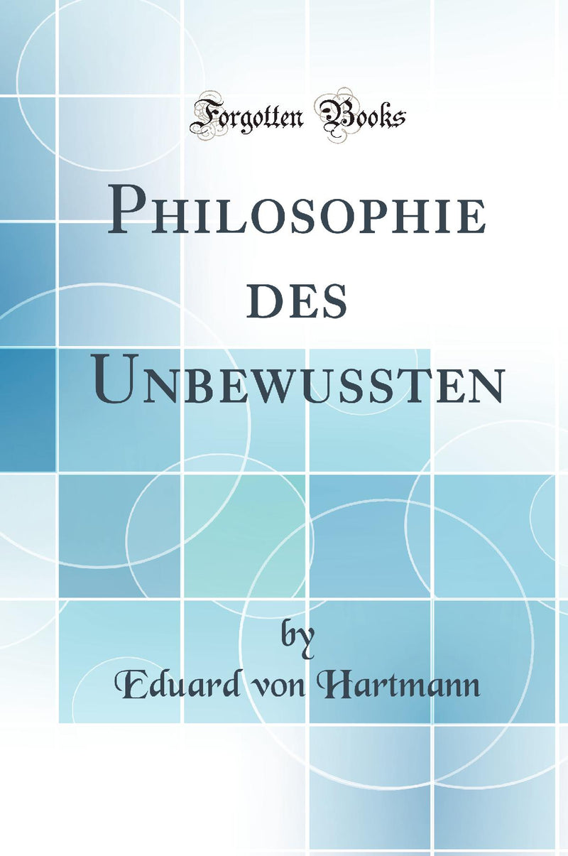 Philosophie des Unbewussten (Classic Reprint)