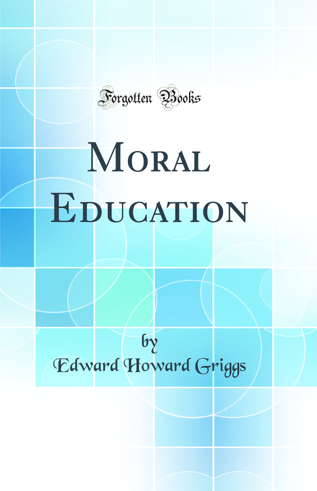 Moral Education (Classic Reprint)