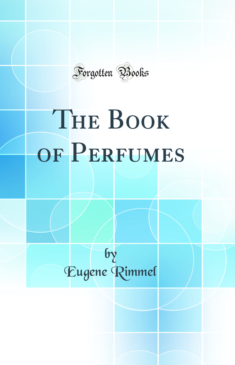 The Book of Perfumes (Classic Reprint)