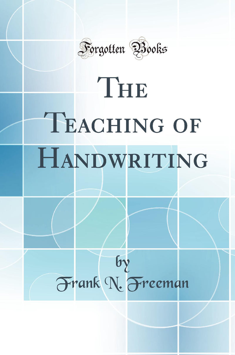 The Teaching of Handwriting (Classic Reprint)