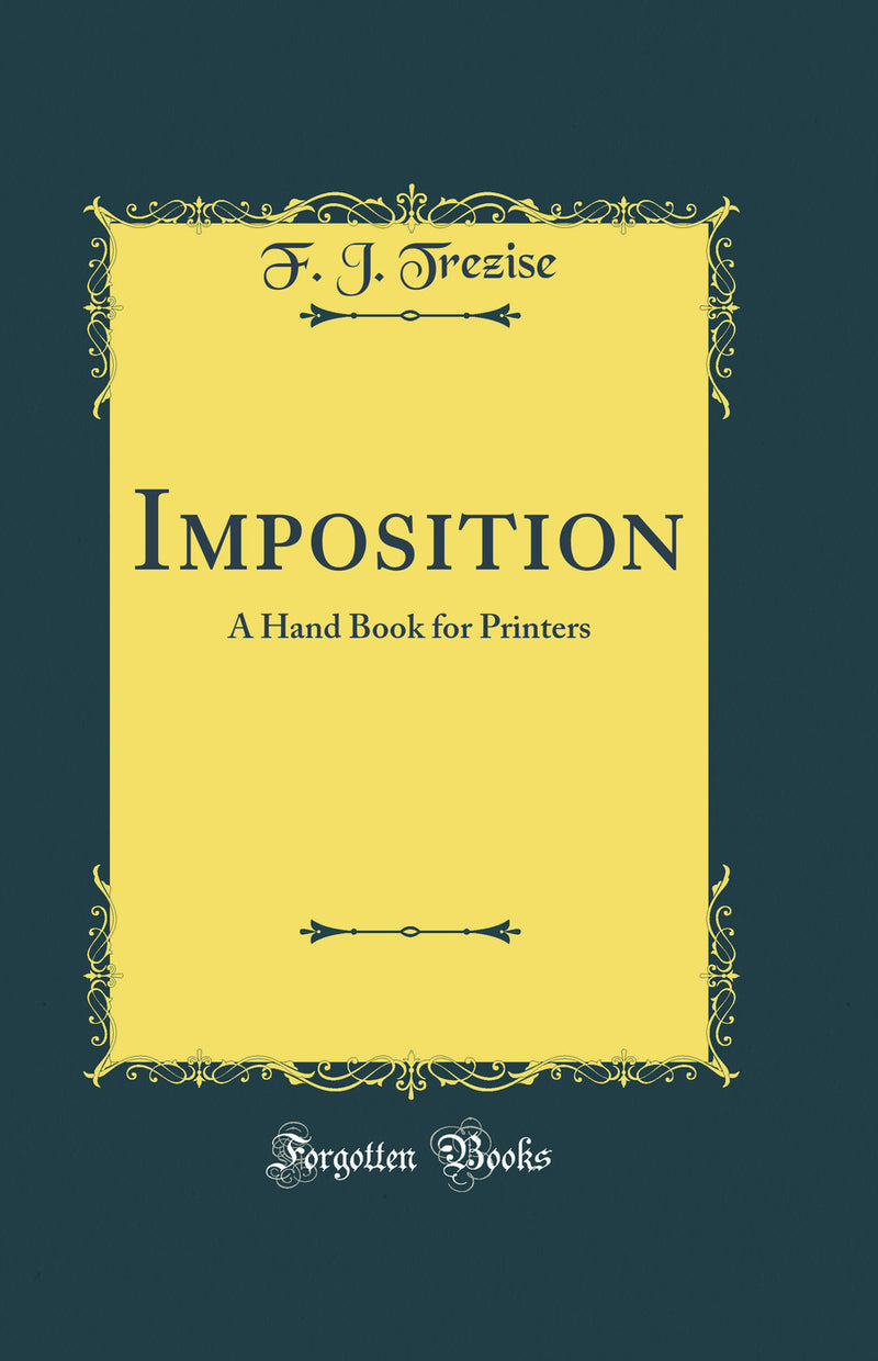 Imposition: A Hand Book for Printers (Classic Reprint)