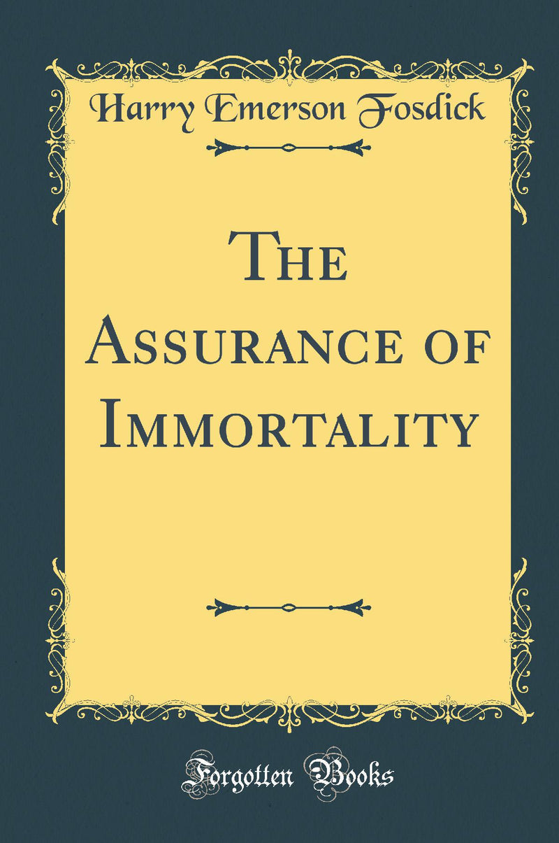 The Assurance of Immortality (Classic Reprint)