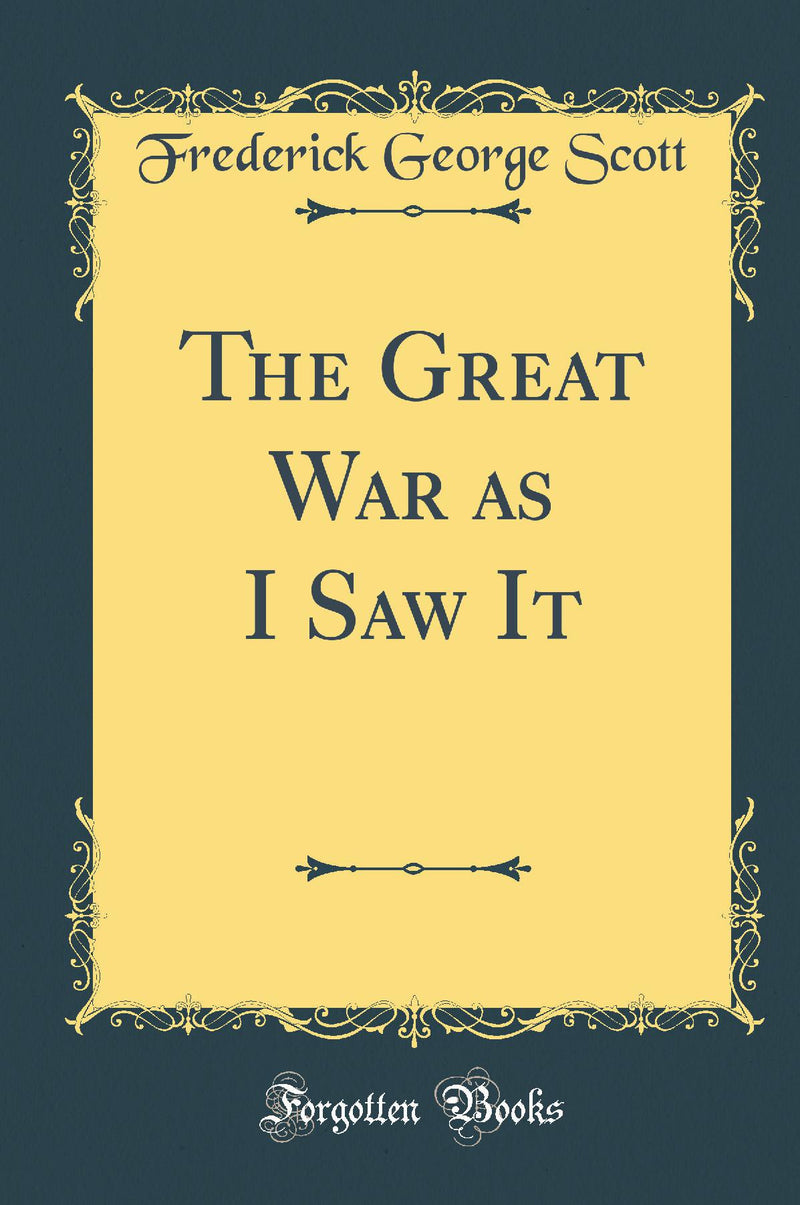 The Great War as I Saw It (Classic Reprint)