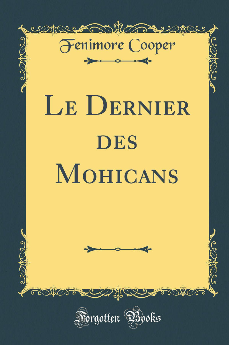Le Dernier des Mohicans (Classic Reprint)