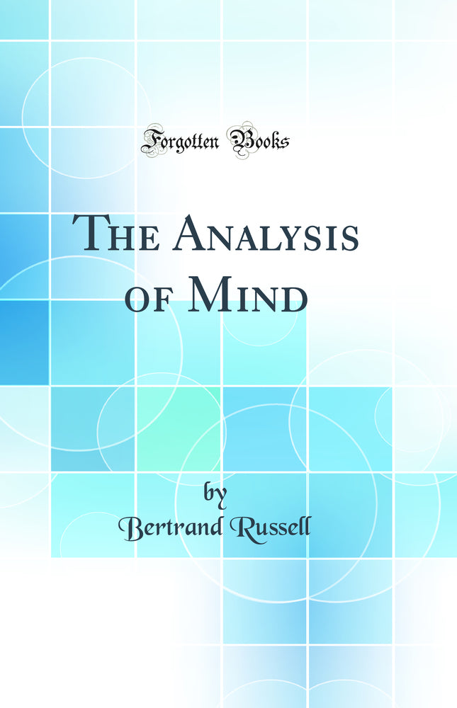 The Analysis of Mind (Classic Reprint)