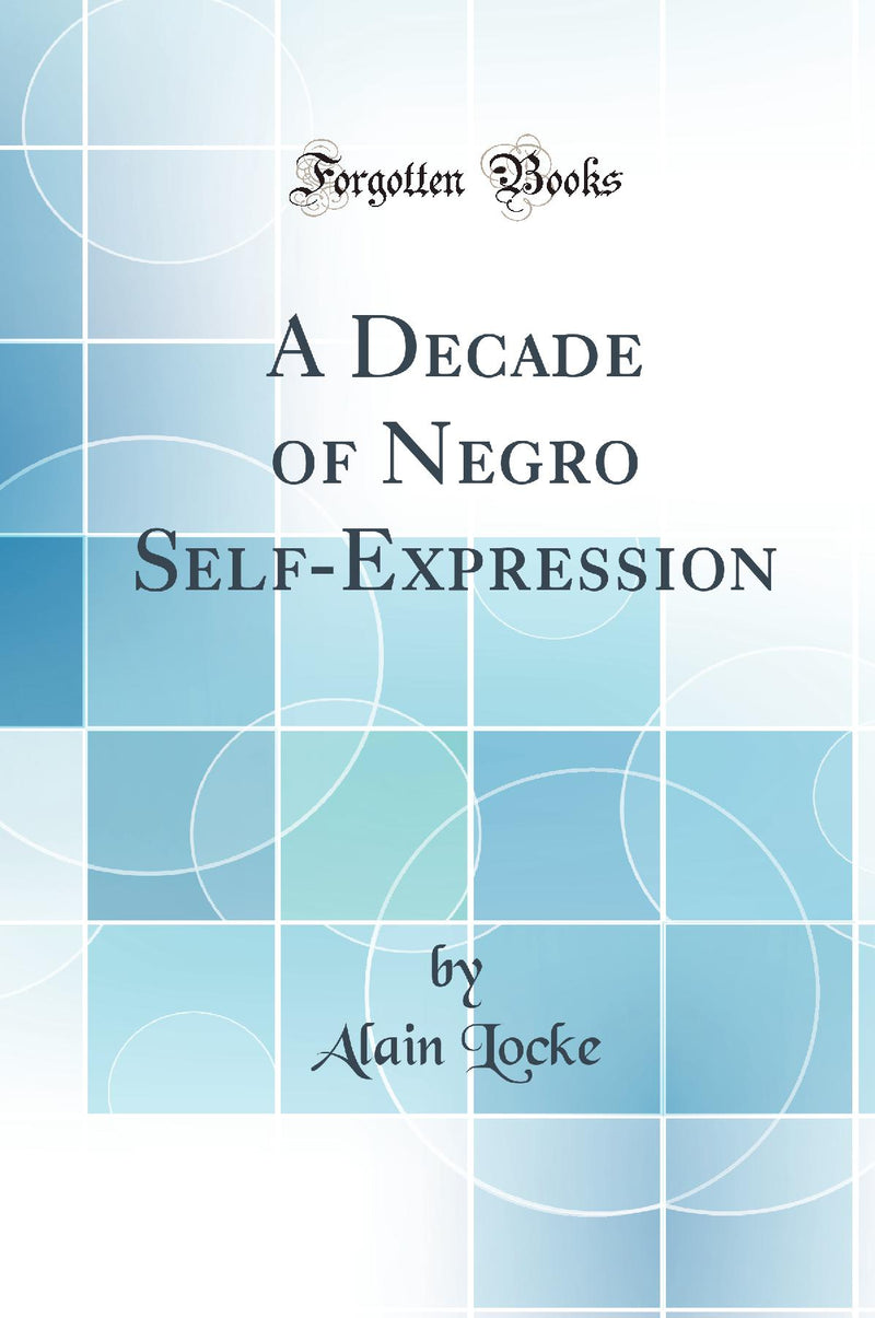 A Decade of Negro Self-Expression (Classic Reprint)