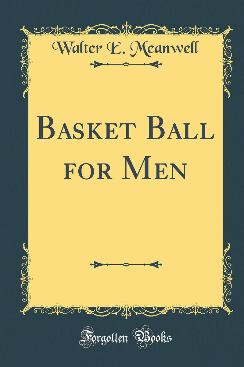 Basket Ball for Men (Classic Reprint)