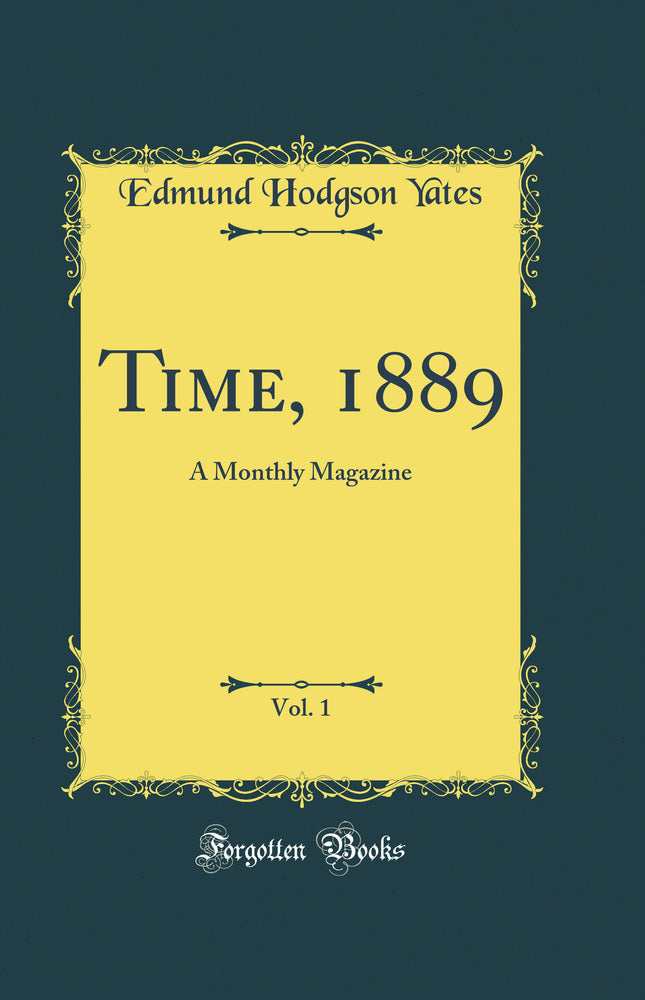 Time, 1889, Vol. 1: A Monthly Magazine (Classic Reprint)