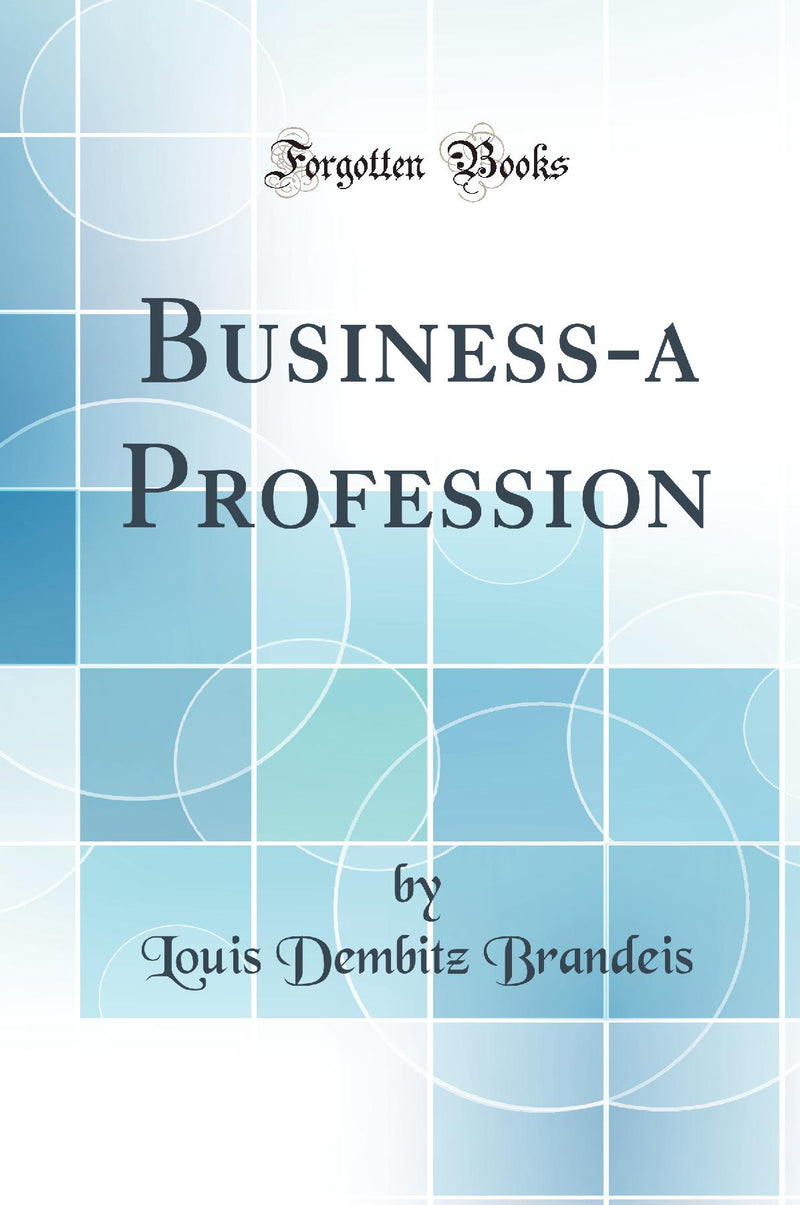 Business-a Profession (Classic Reprint)