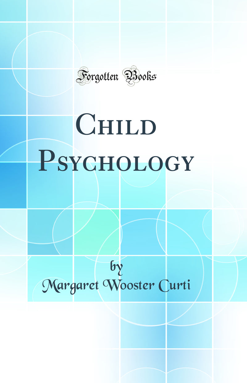 Child Psychology (Classic Reprint)