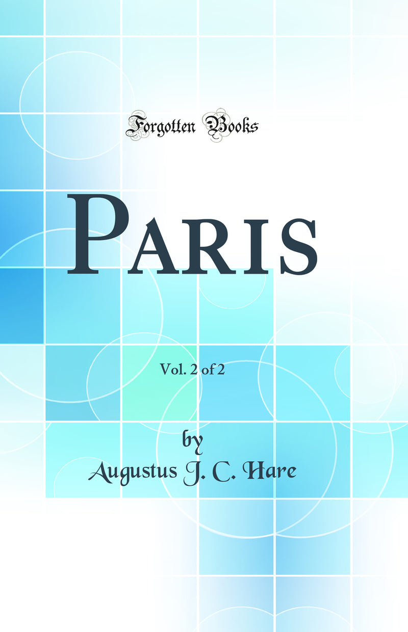 Paris, Vol. 2 of 2 (Classic Reprint)