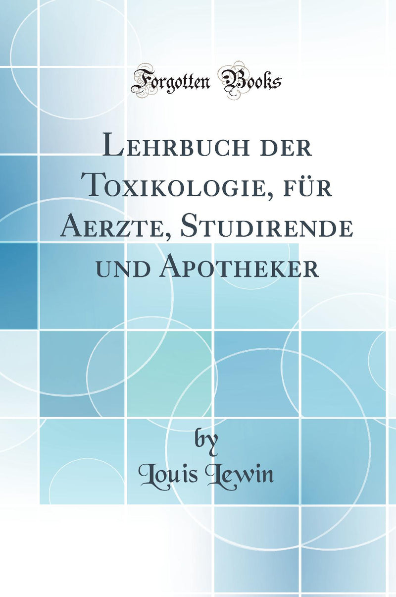 Lehrbuch der Toxikologie, für Aerzte, Studirende und Apotheker (Classic Reprint)
