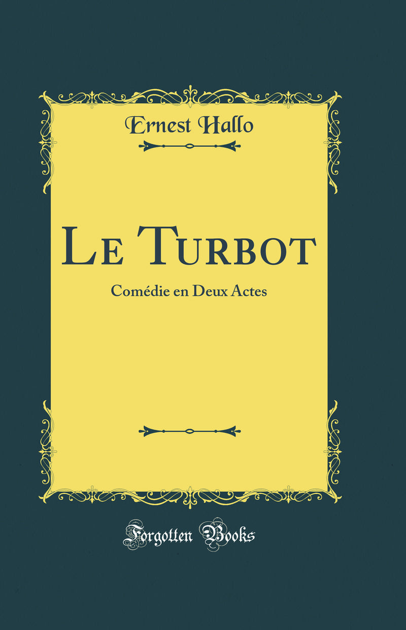 Le Turbot: Comédie en Deux Actes (Classic Reprint)