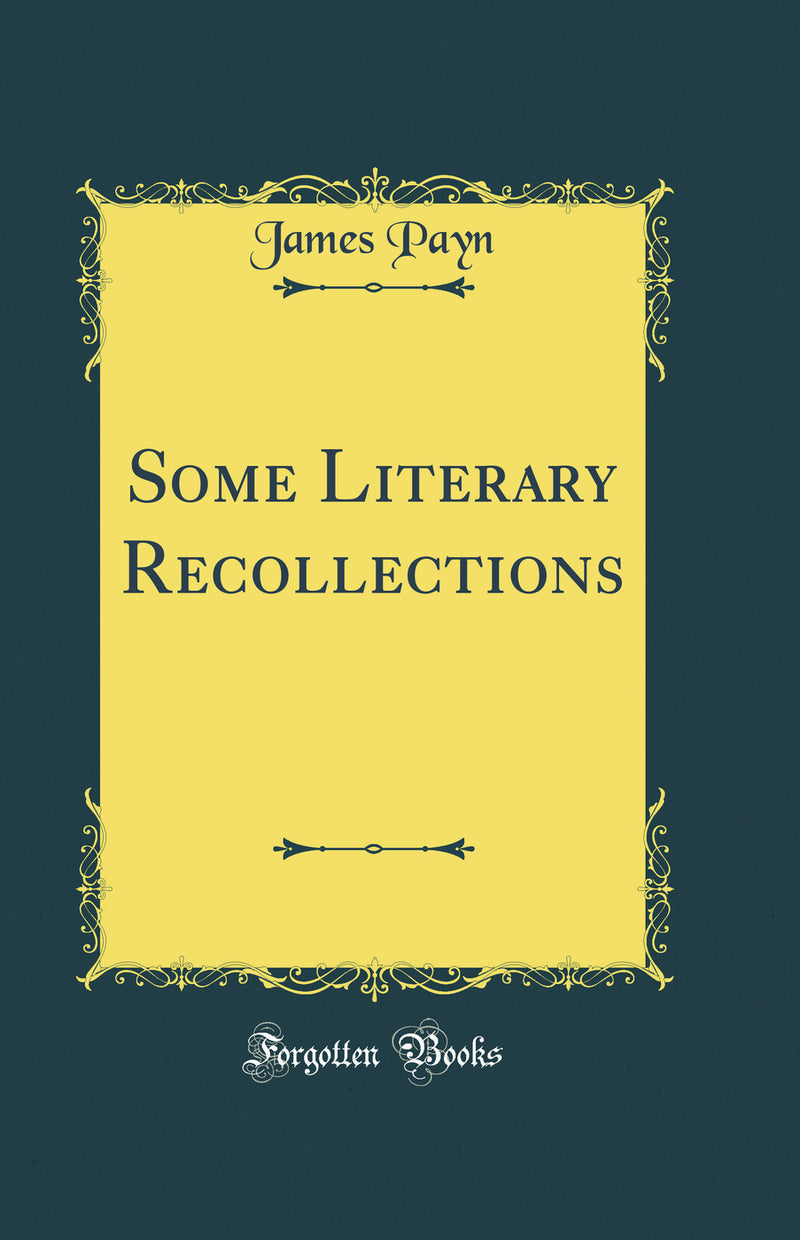 Some Literary Recollections (Classic Reprint)