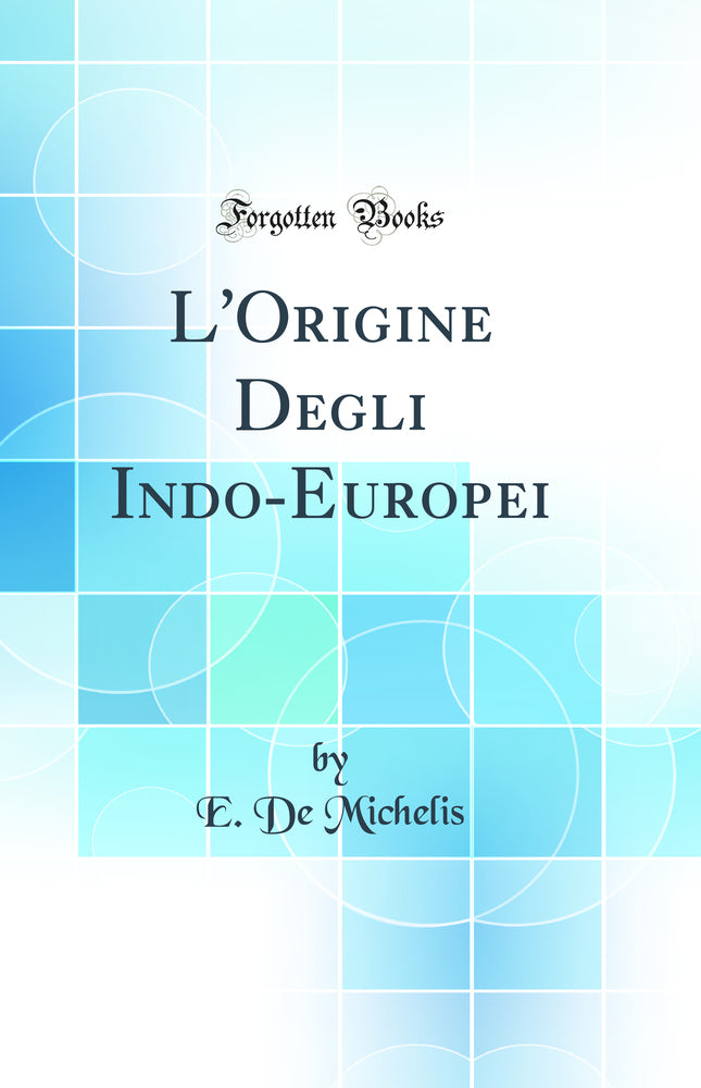 L'Origine Degli Indo-Europei (Classic Reprint)