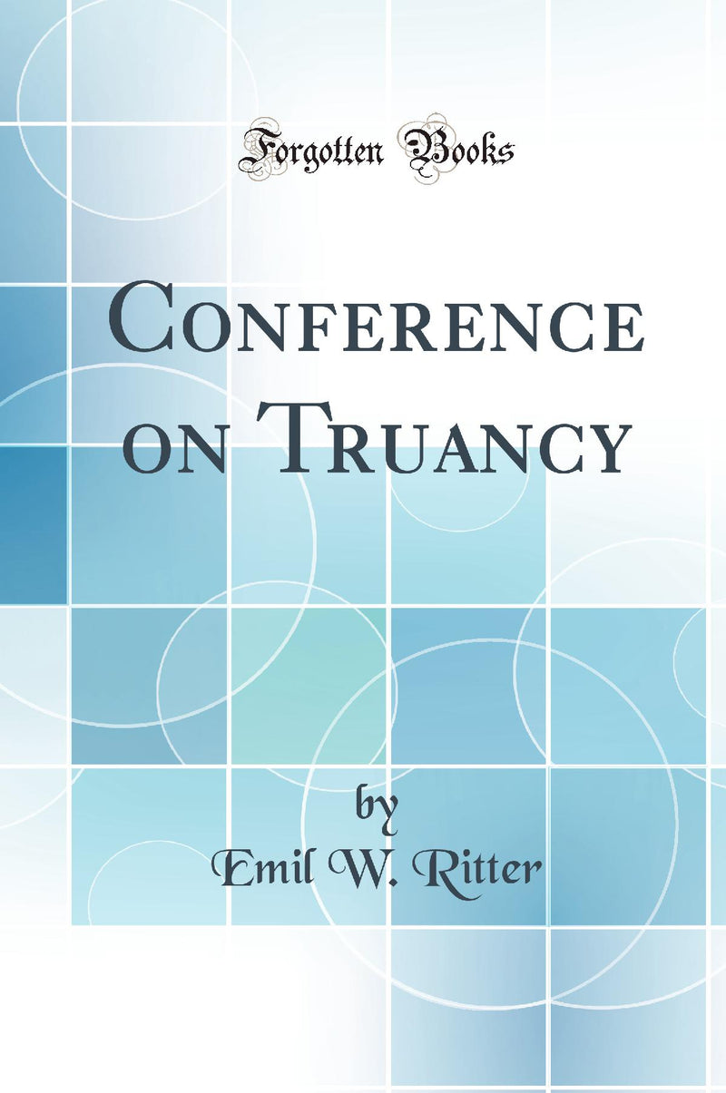 Conference on Truancy (Classic Reprint)