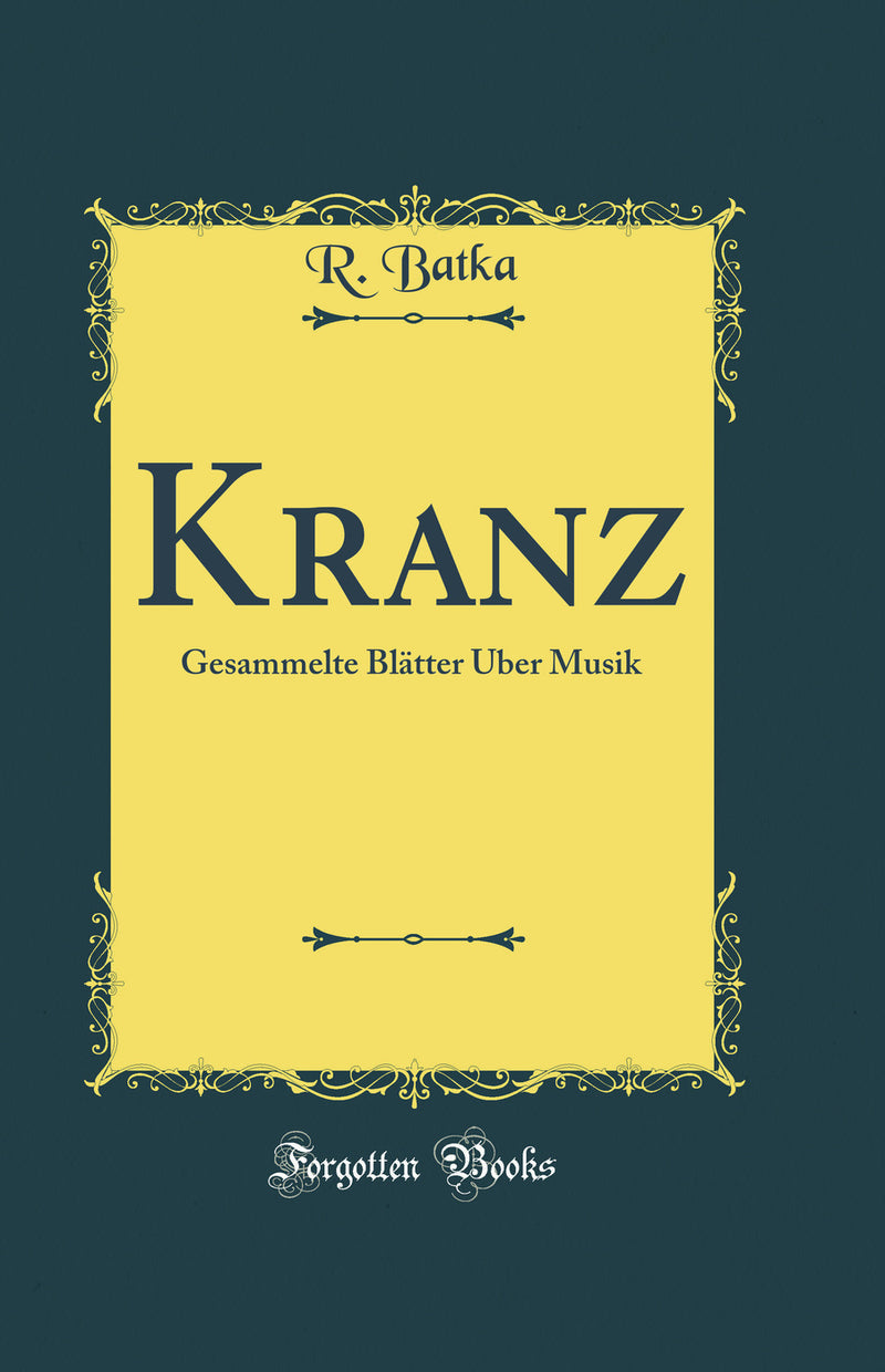 Kranz: Gesammelte Blätter Über Musik (Classic Reprint)