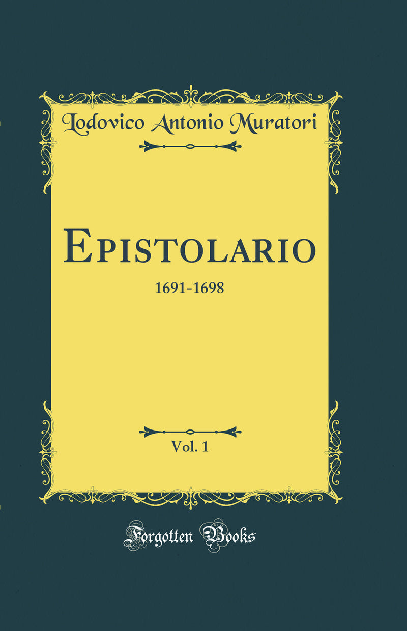 Epistolario, Vol. 1: 1691-1698 (Classic Reprint)