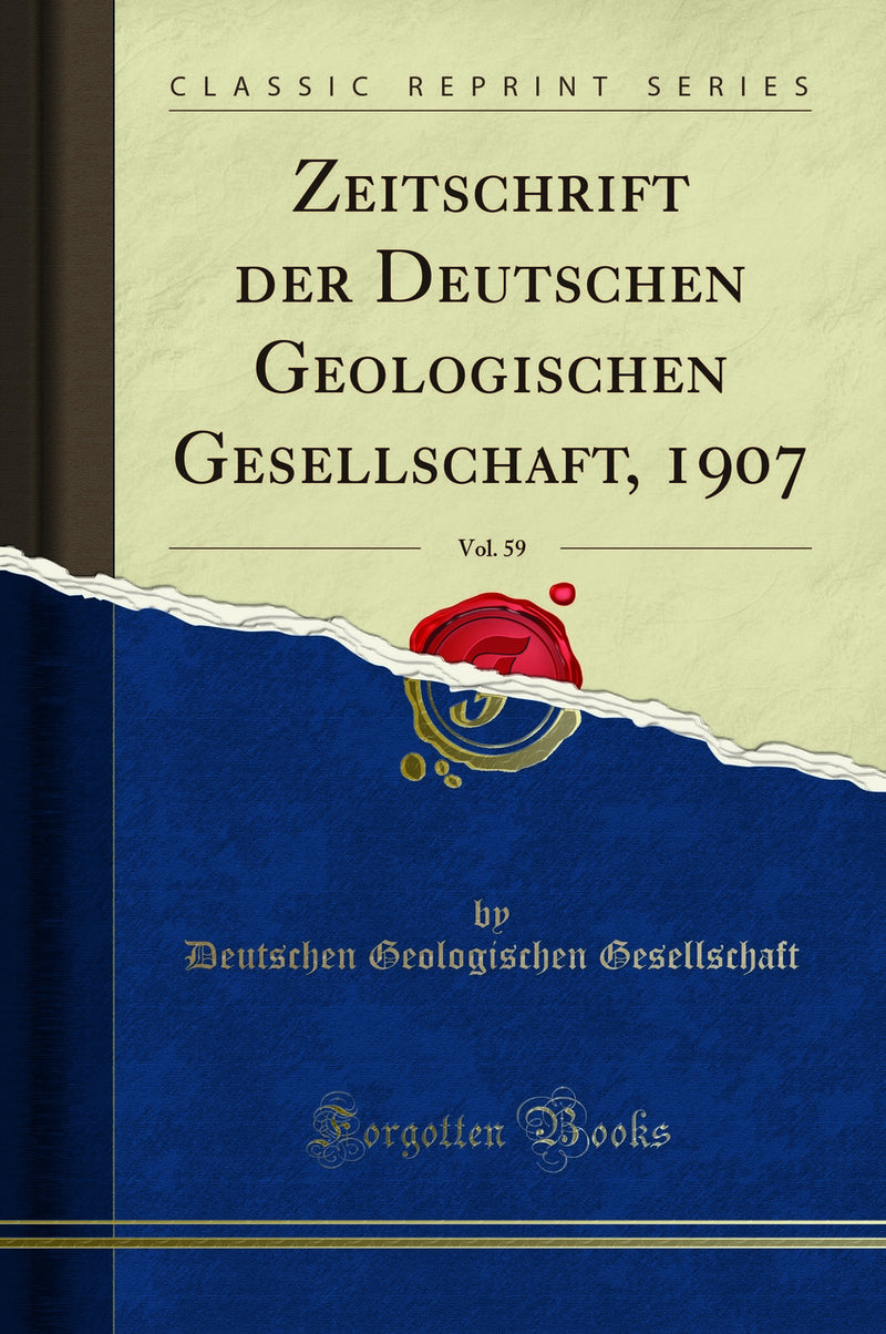 Zeitschrift der Deutschen Geologischen Gesellschaft, 1907, Vol. 59 (Classic Reprint)