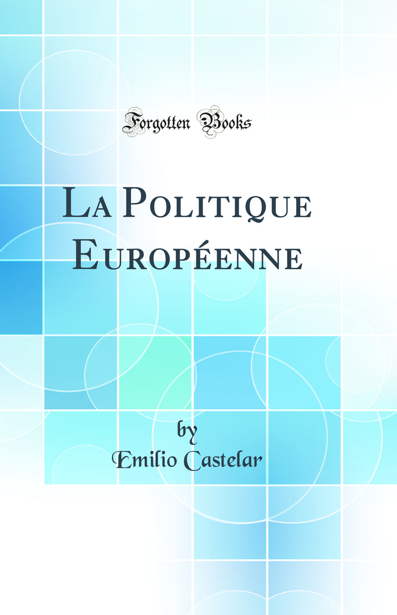 La Politique Européenne (Classic Reprint)