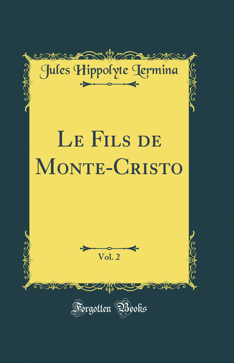 Le Fils de Monte-Cristo, Vol. 2 (Classic Reprint)