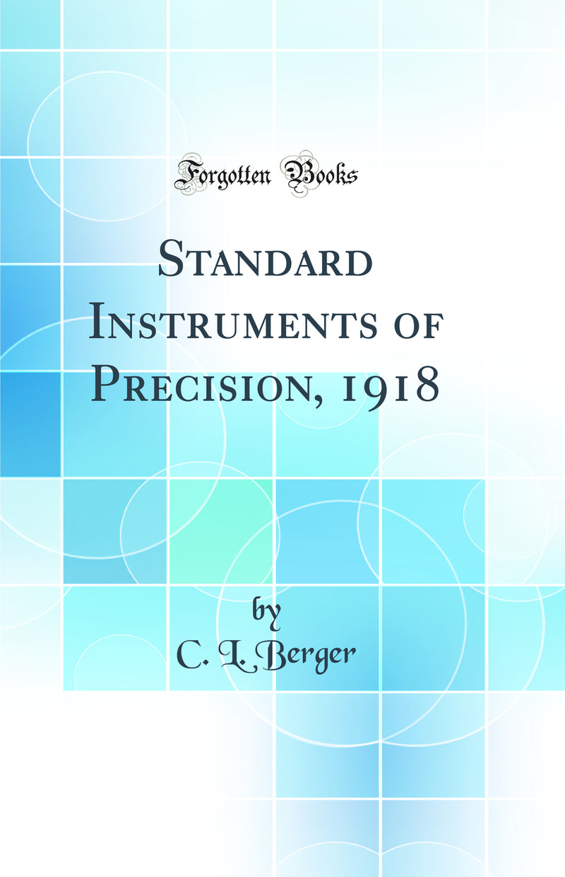 Standard Instruments of Precision, 1918 (Classic Reprint)
