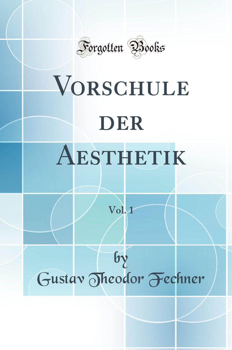 Vorschule der Aesthetik, Vol. 1 (Classic Reprint)