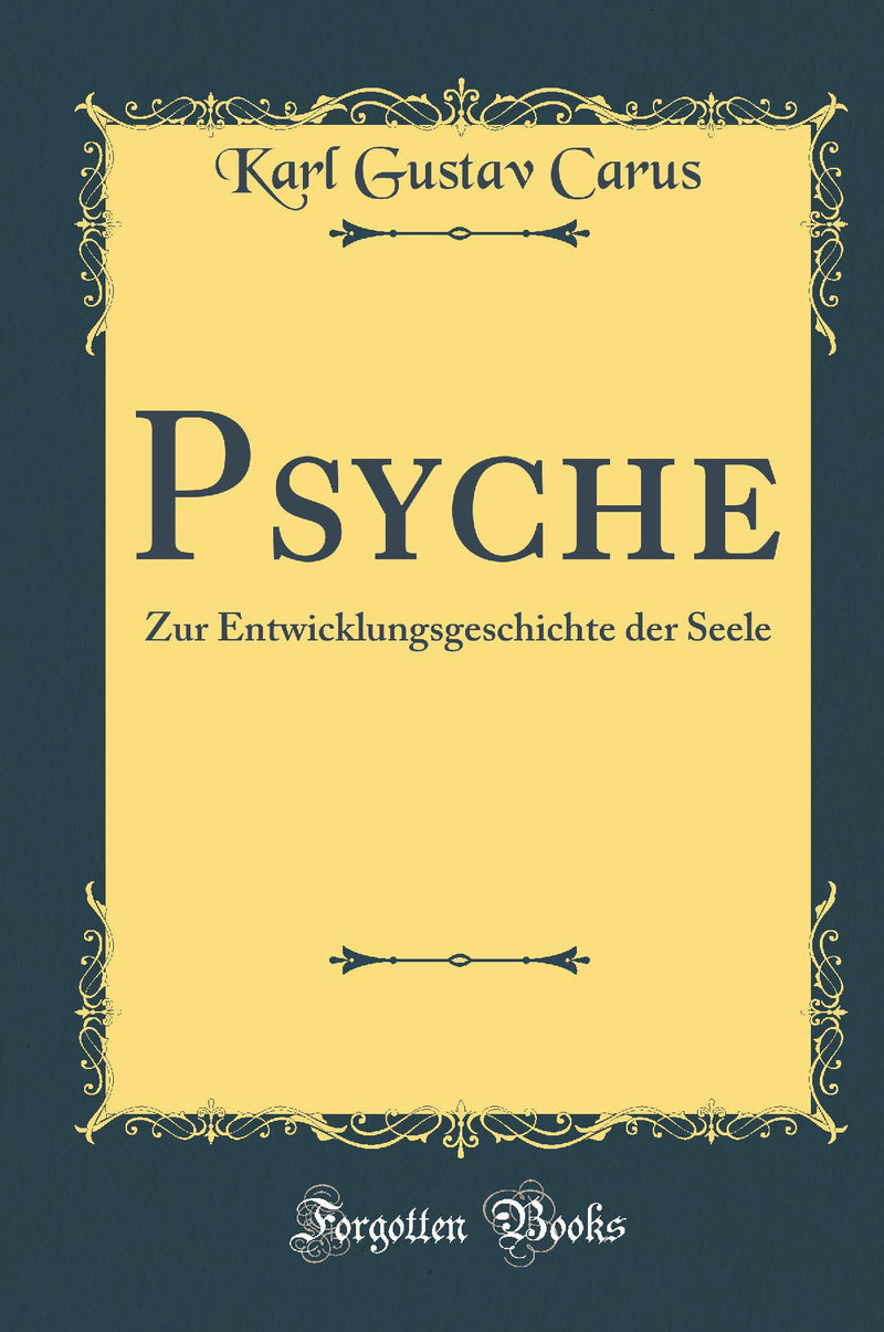 Psyche: Zur Entwicklungsgeschichte der Seele (Classic Reprint)