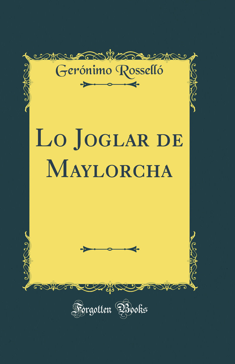 Lo Joglar de Maylorcha (Classic Reprint)