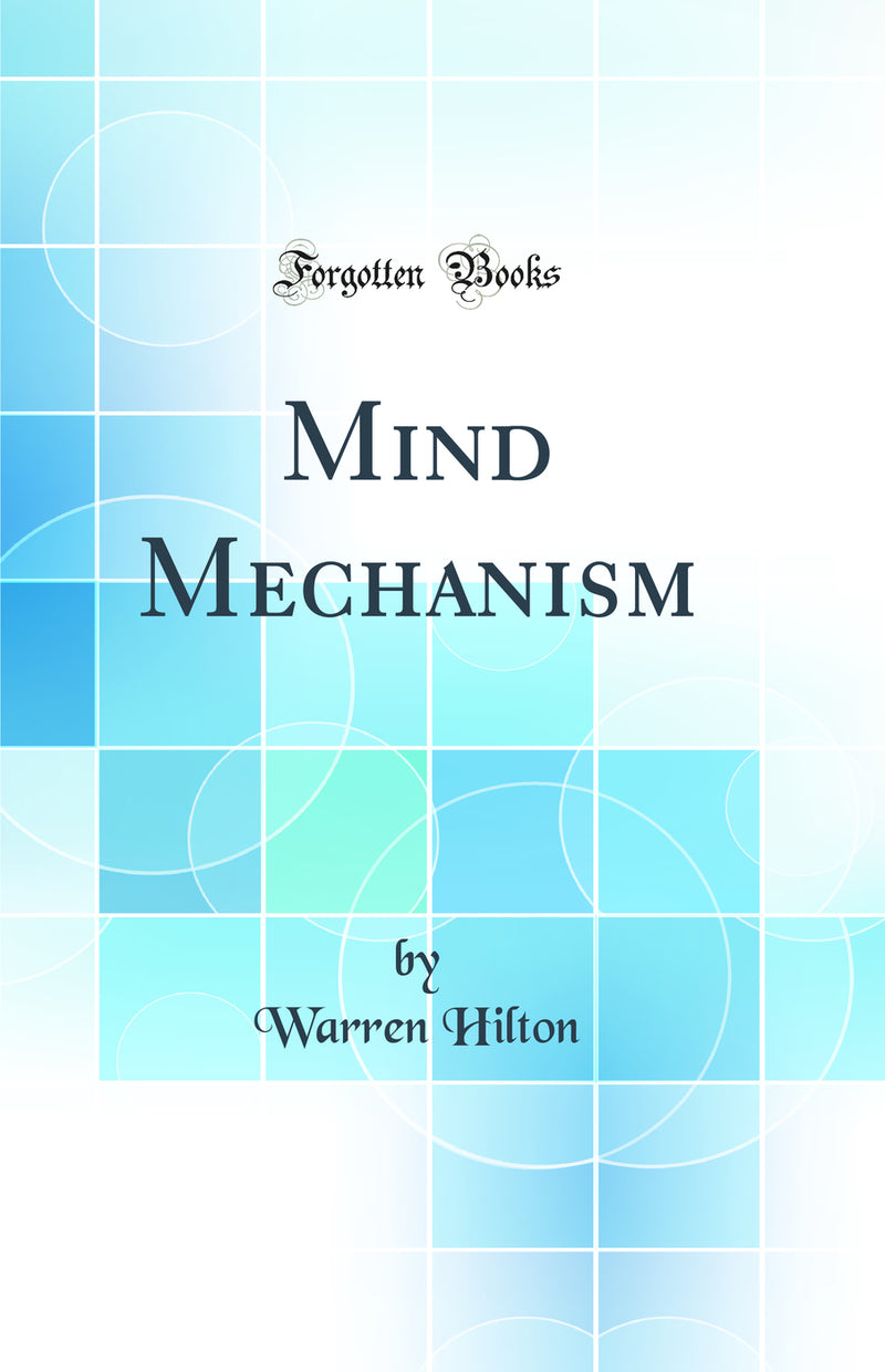 Mind Mechanism (Classic Reprint)